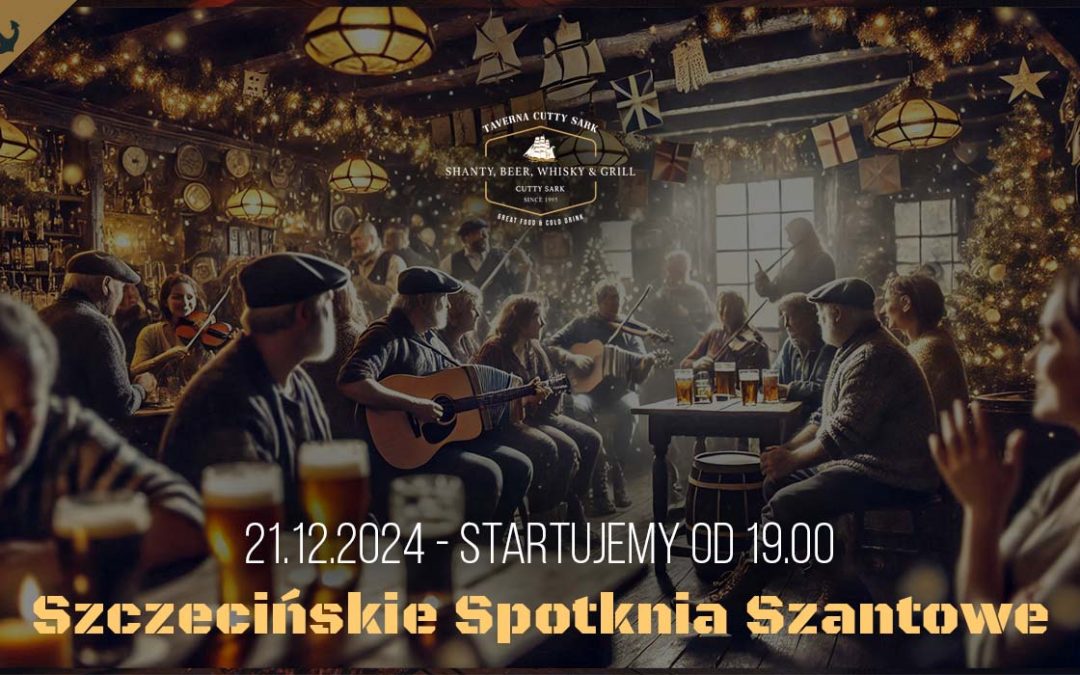 Szczecińskie Spotkania Szantowe – Sobota 21.12.2024 godz. 19.00